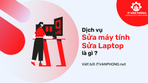 Dich Vu Sua May Tinh Sua Laptop La Gi