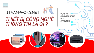 thiết bị công nghệ thông tin là gì