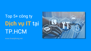 Top 5 Cong Ty Dich Vu It Tai Tp Hcm